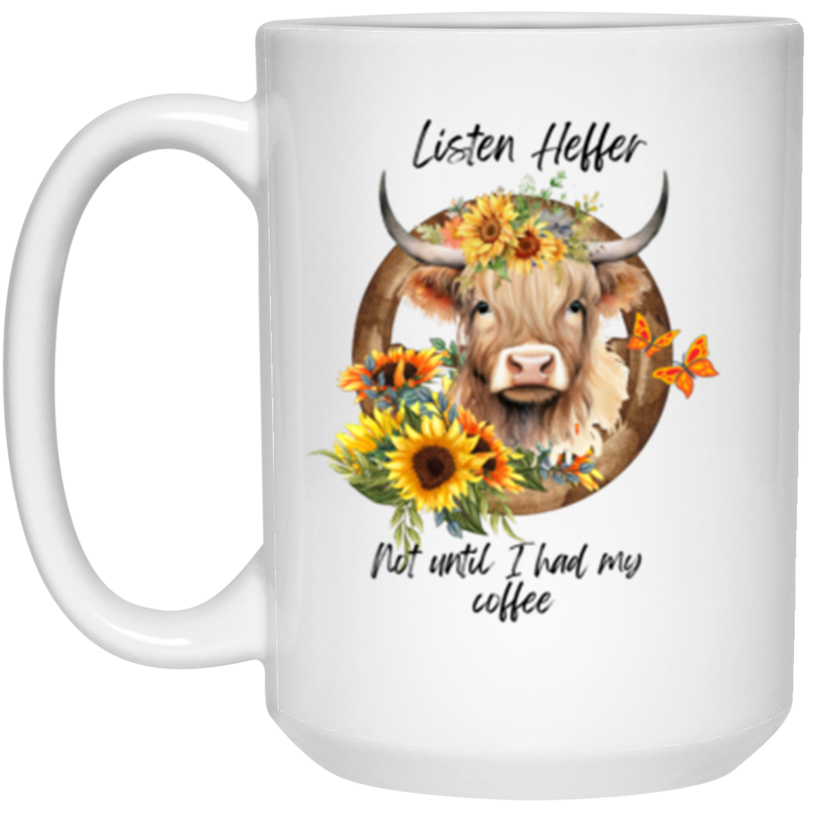 15oz White Mug 2 Sided| Highland Cow | Listen Heffer