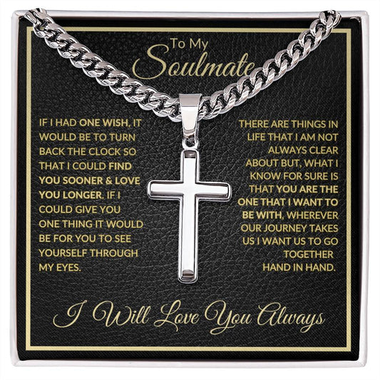 If I Had One Wish | To My Soulmate |  Cuban Chain with Artisan Cross Necklace