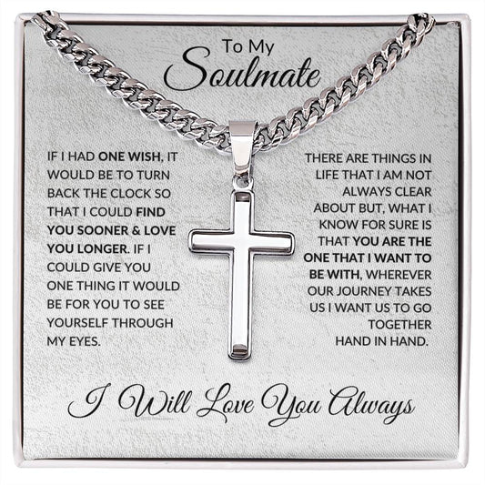 If I Had One Wish | To My Soulmate |  Cuban Chain with Artisan Cross Necklace